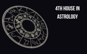 Read more about the article 4TH HOUSE IN ASTROLOGY