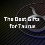 10 Perfect Gifts for Taurus