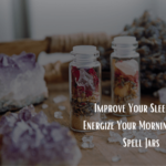 Transform Your Sleep and Morning Routine with Magical Spell Jars